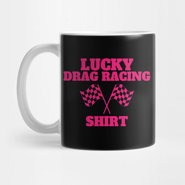 Lucky Drag Racing Shirt. Collab with RbPro by mareescatharsis